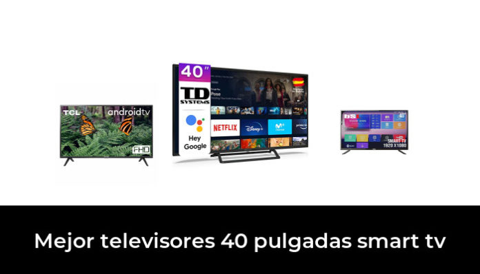 45 Mejor Televisores 40 Pulgadas Smart Tv En 2022 Después Investigando 95 Opciones 9059